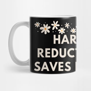 Harm reduction saves lives Mug